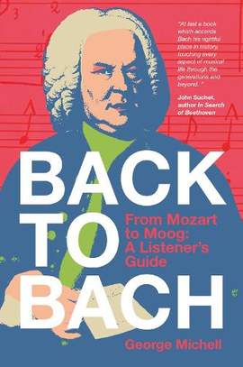 Back to Bach: From Mozart to Moog - A Listener's Guide