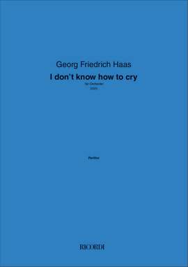 Georg Friedrich Haas: I don't know how to cry