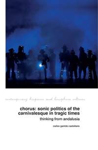 Chorus: Sonic Politics of the Carnivalesque in Tragic Times: Thinking from Andalusia