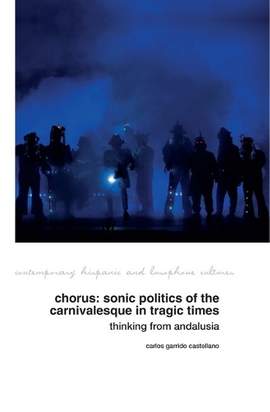Chorus: Sonic Politics of the Carnivalesque in Tragic Times: Thinking from Andalusia