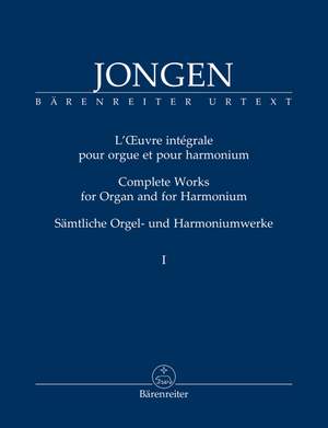 Jongen, Joseph: Complete Works for Organ and for Harmonium Vol 1