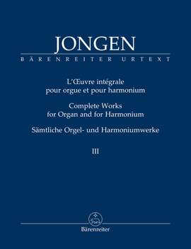 Jongen, Joseph: Complete Works for Organ and for Harmonium Vol 3