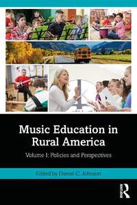Music Education in Rural America: Volume I: Policies and Perspectives