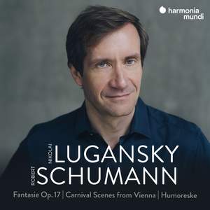 Schumann: Fantasie, Op. 17 - Carnival Scenes From Vienna - Humoreske
