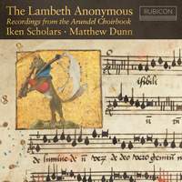 The Lambeth Anonymous: Recordings from the Arundel Choirbook
