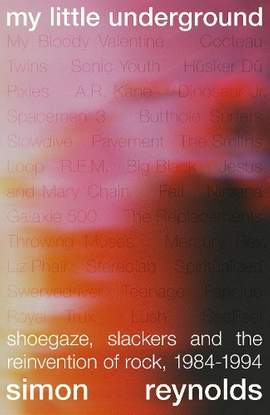 Still in a Dream: Shoegaze, Slackers and the Reinvention of Rock, 1984–1994