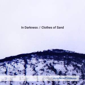 In Darkness // Clothes of Sand