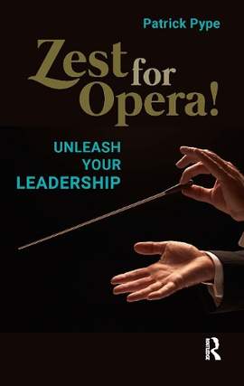 Zest for Opera!: Unleash your Leadership