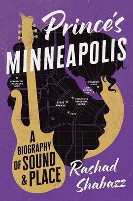 Prince's Minneapolis: A Biography of Sound and Place