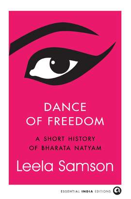Dance of Freedom: A Short History of Bharata Natyam