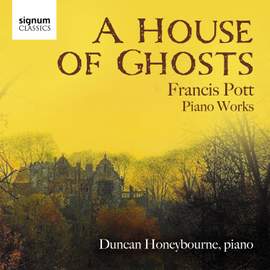 A House of Ghosts (Francis Pott: Piano Works)