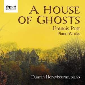 A House of Ghosts (Francis Pott: Piano Works)