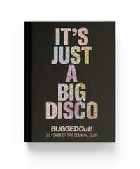It's Just A Big Disco: Bugged Out (30 Years of the Seminal Club)