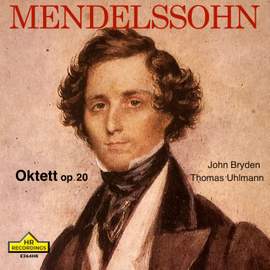 Mendelssohn: Oktett in Es-Dur, op.20, John Bryden, Thomas Uhlmann