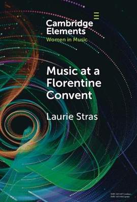 Music at a Florentine Convent: The Biffoli-Sostegni Manuscript and Suor Maria Celeste Galilei