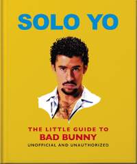 Solo Yo: The Little Guide to Bad Bunny