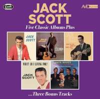 FIVE CLASSIC ALBUMS PLUS (JACK SCOTT / I REMEMBER HANK WILLIAMS / WHAT IN THE WORLDS COME OVER YOU / WHAT AM I LIVING FOR / THE SPIRIT MOVES ME)