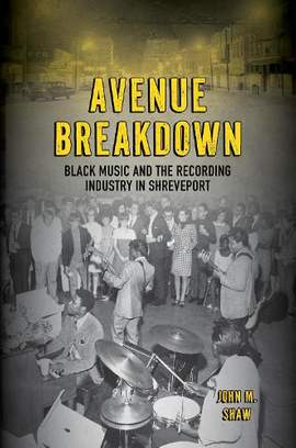 Avenue Breakdown: Black Music and the Recording Industry in Shreveport