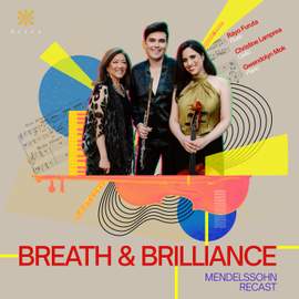 Breath and Brilliance: Mendelssohn Recast