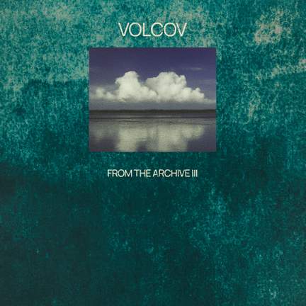 From the Archive Vol. 3... compiled by Volcov
