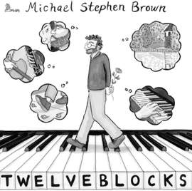 Michael Stephen Brown: Twelve Blocks