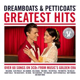 DREAMBOATS & PETTICOATS – THE GREATEST HITS