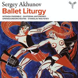 Sergey Akhunov: Ballet Liturgy