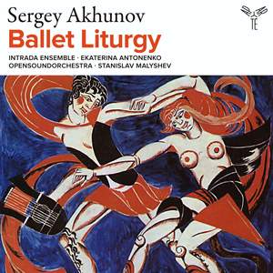Sergey Akhunov: Ballet Liturgy