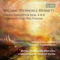 William Sterndale Bennett: Piano Concertos Nos. 4 & 6