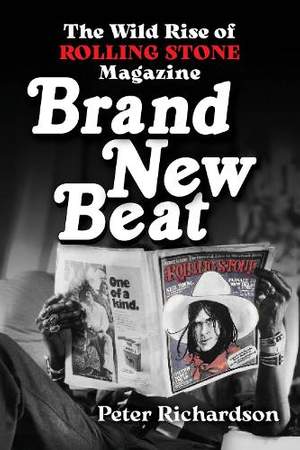 Brand New Beat: The Wild Rise of Rolling Stone Magazine