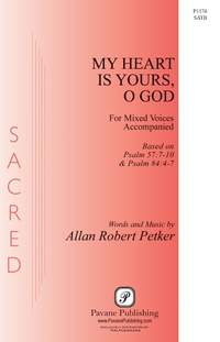 Allan Robert Petker: My Heart Is Yours, O God