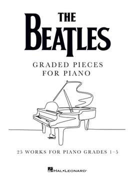 The Beatles: Graded Pieces for Piano - Grades 1-5