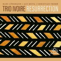 Hans Lüdemann - Aly Keita - Christian Thomé / TRIO IVOIRE - Resurrection