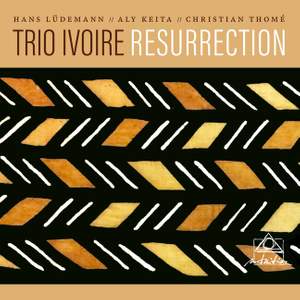 Hans Lüdemann - Aly Keita - Christian Thomé / TRIO IVOIRE - Resurrection