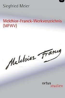 Franck, M: Melchior Franck Werkverzeichnis (MFWV)
