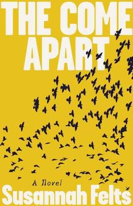 The Come Apart: A Novel