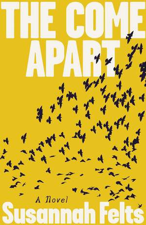 The Come Apart: A Novel