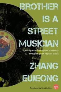 Brother Is a Street Musician: Viewing the Landscape of Modernity Through Korean Popular Music