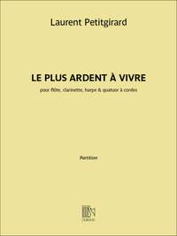 Laurent Petitgirard: Le Plus Ardent à Vivre