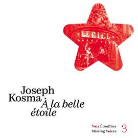 Joseph Kosma: À la belle étoile (Voix Étouffées - Missing Voices, Vol. 3)