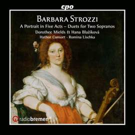 Barbara Strozzi: A portrait in Five Acts