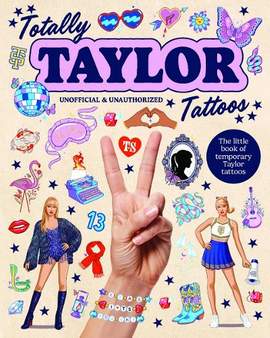 Totally Taylor Tattoos: The little book of temporary Taylor tattoos