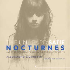 The Unheard Satie: Nocturnes & Other Reconstructions from the Original Manuscripts