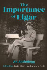 The Importance of Elgar: An Anthology