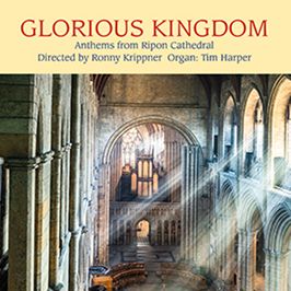 Glorious Kingdom - Anthems from Ripon Cathedral