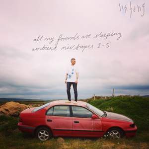 All My Friends Are Sleeping (Ambient Mixtapes 1-5)