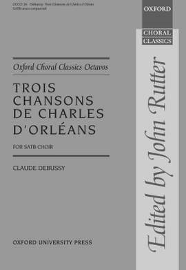 Debussy, Claude/Rutter, John: Trois Chansons de Charles d'Orléans