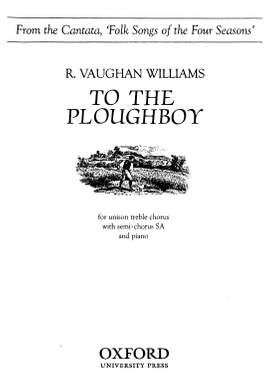 Vaughan Williams, Ralph: To the ploughboy