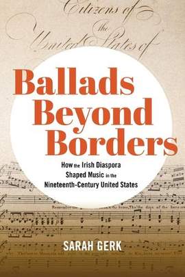 Ballads Beyond Borders: How the Irish Diaspora Shaped Music in the Nineteenth-Century United States