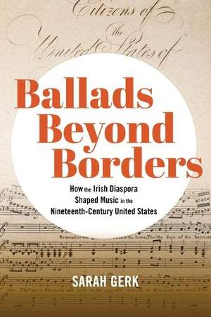 Ballads Beyond Borders: How the Irish Diaspora Shaped Music in the Nineteenth-Century United States